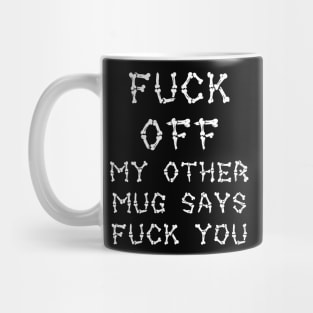 Fuck Off My Other Mug Says Fuck You Mug